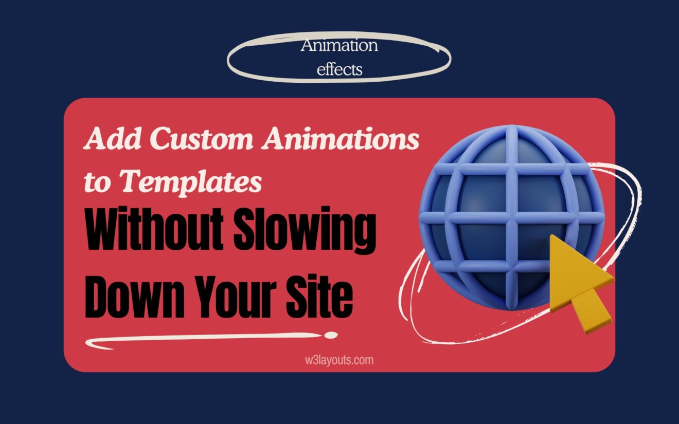 How to Add Custom Animations to Templates Without Slowing Down Your Site